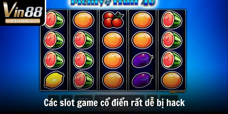 Tool Nổ Hũ Là Gì? Đánh Giá Ích và Hạn Chế Mà Của Phần Mềm 2 Các slot game cổ điển rất dễ bị hack