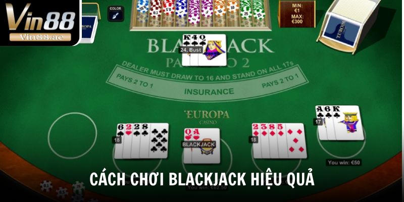 Tham khảo cách chơi Blackjack hiệu quả