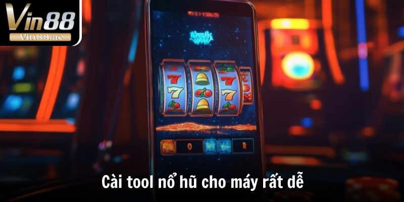Tool Nổ Hũ Là Gì? Đánh Giá Ích và Hạn Chế Mà Của Phần Mềm 5 Cài tool nổ hũ cho máy rất dễ