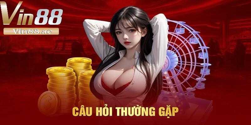 Đăng Ký Vin88 Chỉ Trong 60 Giây – Nhận Ngay Ưu Đãi Khủng 4 Một số vướng mắc cùng lời giải đáp trong quá trình đăng ký Vin88