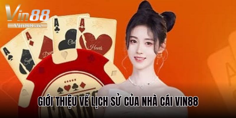 Vin88 có hợp pháp không và những thông tin quan trọng 2 Nhà cái Vin88 có lịch sử hình thành với nhiều năm kinh nghiệm