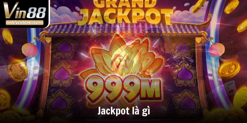 Đa dạng trò chơi jackpot trên VIN88