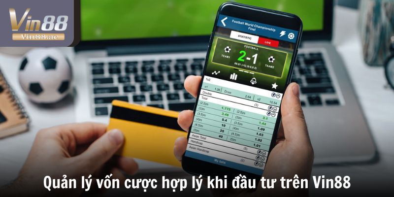 Chơi VIN88 Có An Toàn Không - Link Nhà Cái Không Bị Chặn 2025 6 Quản lý vốn cược hợp lý khi đầu tư trên Vin88
