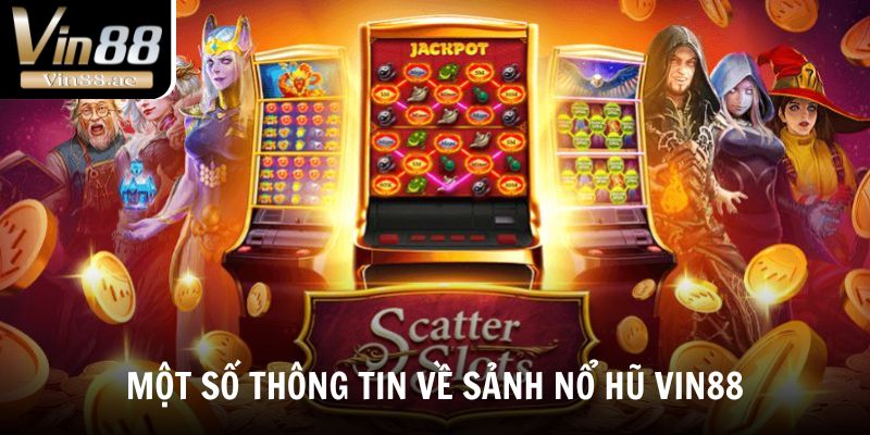 Nổ Hũ Vin88: Khám Phá Sảnh Game Slot Đỉnh Cao Nhất 2025 1 Khám phá một số thông tin về sảnh Nổ hũ Vin88
