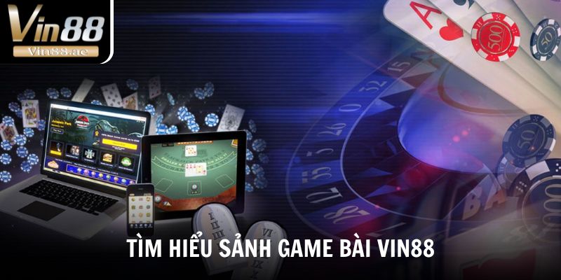 Game Bài Vin88 - Sân Chơi Giải Trí Hấp Dẫn Và Hiệu Quả 2025 1 Tìm hiểu một số thông tin về sảnh game bài Vin88