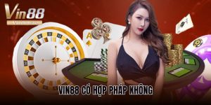 Vin88 có hợp pháp không và những thông tin quan trọng