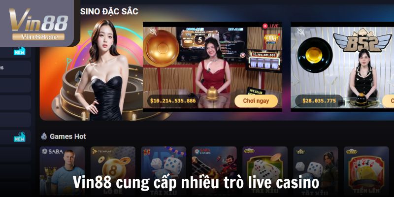 VIN88 Có Lừa Đảo Không - Cân Nhắc Trước Khi Đặt Cược 2 Vin88 cung cấp nhiều trò live casino